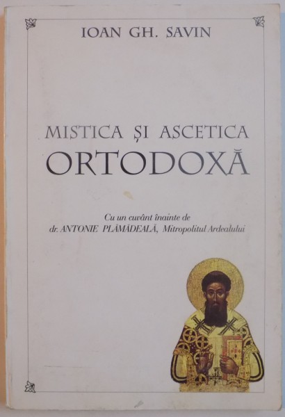 MISTICA SI ASCETICA ORTODOXA de IOAN GH. SAVIN, 1996
