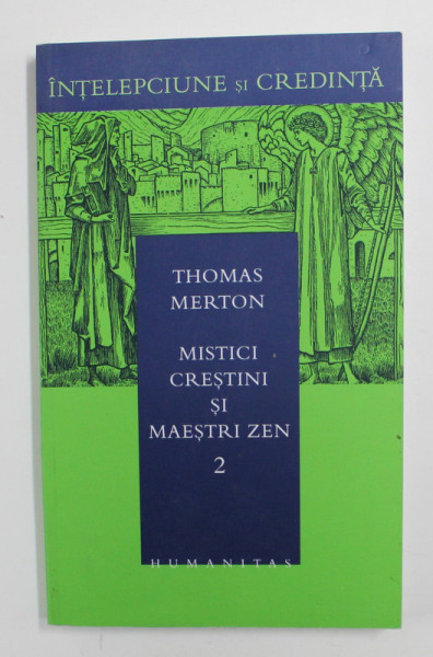 MISTICI CRESTINI SI MAESTRI ZEN , VOLUMUL II de THOMAS MERTON  , 2003