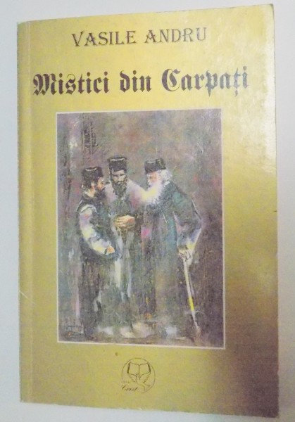 MISTICI DIN CARPATI SI ALTI OAMENI SLAVITI DIN ISTORIA MANTUIRII de VASILE ANDRU , 2000 , DEDICATIE*