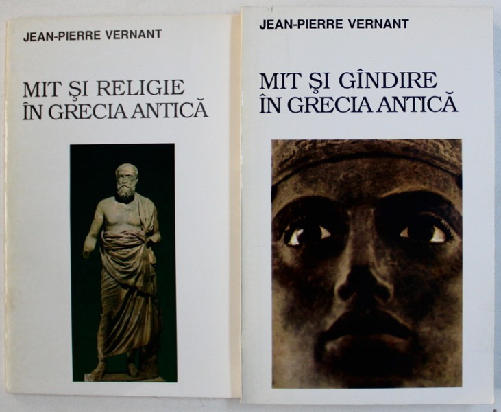 MIT SI GANDIRE IN GRECIA ANTICA / MIT SI RELIGIE IN GRECIA ANTICA , VOL. I - II de JEAN - PIERRE VERNANT , 1995