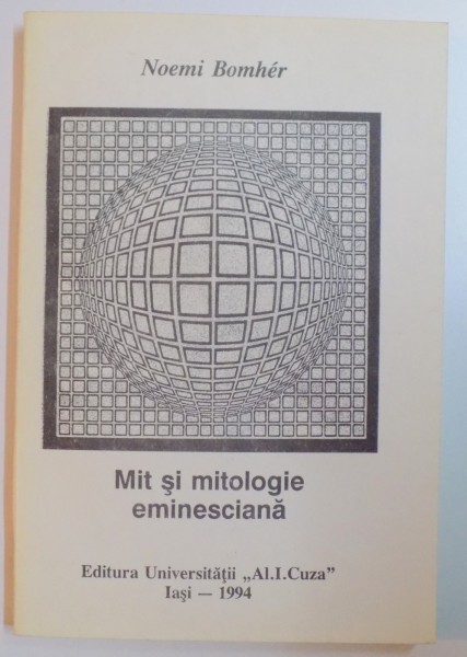MIT SI MITOLOGIE EMINESCIANA de NOEMI BOMHER , 1994