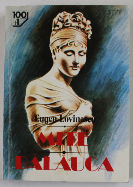 MITE , BALAUCA de EUGEN LOVINESCU , editie ingrijita de TEODOR VARGOLICI ,  1995 , DEDICATIE *