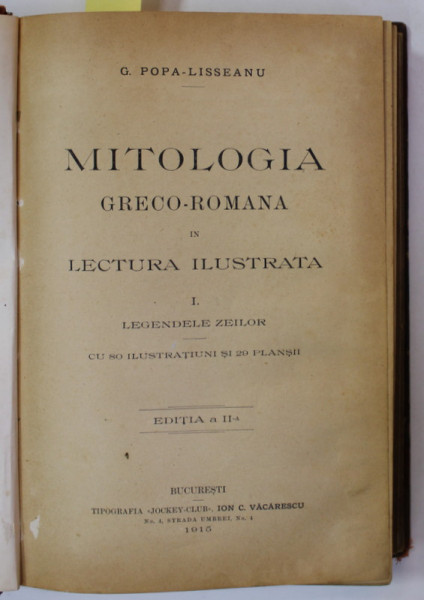 MITOLOGIA GRECO - ROMANA IN LECTURA ILUSTRATA de G. POPA - LISSEANU , COLIGAT DE DOUA VOLUME , 1915 - 1926