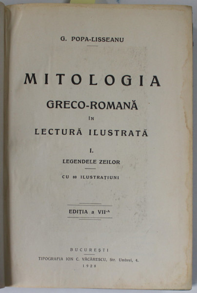 MITOLOGIA GRECO - ROMANA IN LECTURA  ILUSTRATA de G. POPA - LISSEANU , LEGENDELE ZEILOR , LEGENDELE EROILOR , 2 VOLUME COLIGAT , 1926-1928
