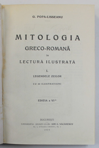 MITOLOGIA GRECO - ROMANA IN LECTURA ILUSTRATA , VOLUMUL I : LEGENDELE ZEILOR de G. POPA - LISSEANU , CU 80 ILUSTRATIUNI , 1924 , COPERTA REFACUTA
