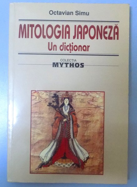 MITOLOGIA JAPONEZA , UN DICTIONAR de OCTAVIAN SIMU , 2005 , DEDICATIE*