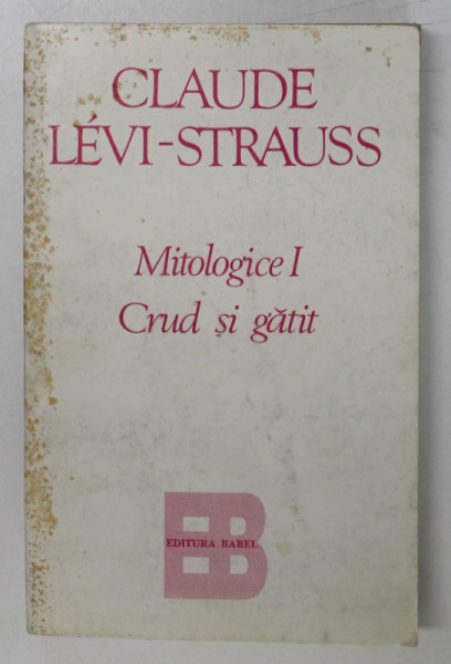 MITOLOGICE I , CRUD SI GATIT de CLAUDE LEVI-STRAUSS , 1995