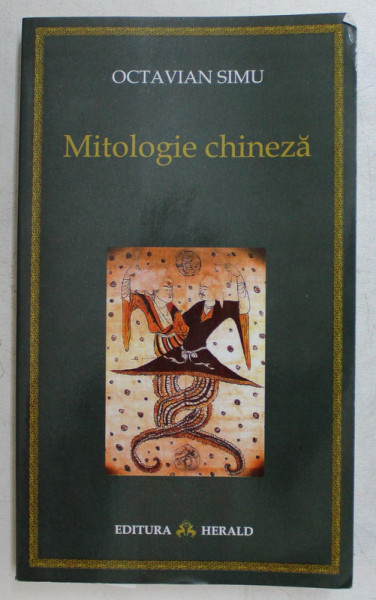 MITOLOGIE CHINEZA , UN DICTIONAR de OCTAVIAN SIMU , 2013