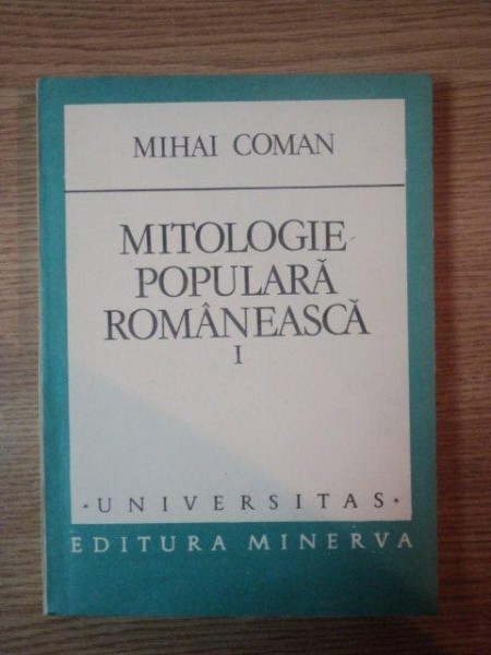 MITOLOGIE POPULARA ROMANEASCA I de MIHAI COMAN , 1986