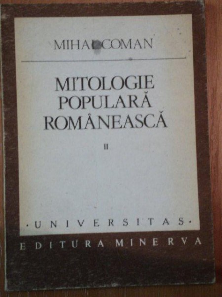 MITOLOGIE POPULARA ROMANEASCA,VOL.II-MIHAI COMAN,BUC.1988