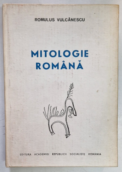 MITOLOGIE ROMANA de ROMULUS VULCANESCU , 1985