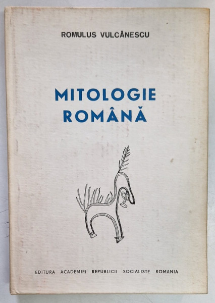 MITOLOGIE ROMANA de ROMULUS VULCANESCU , 1987