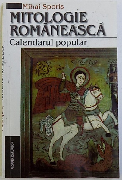 MITOLOGIE ROMANEASCA  - CALENDARUL POPULAR de MIHAI SPORIS , 2000