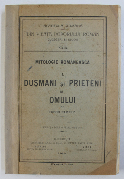 MITOLOGIE ROMANEASCA ,DUSMANI SI PRIETENI AI OMULUI de TUDOR PAMFILE ,BUCURESTI 1916