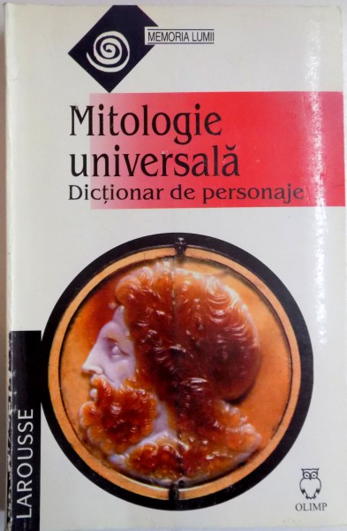 MITOLOGIE UNIVERSALA , DICTIONAR DE PERSONAJE de FERNARD COMTE , 2000