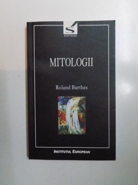 MITOLOGII de ROLAND BARTHES , 1997 *EDITIE BROSATA