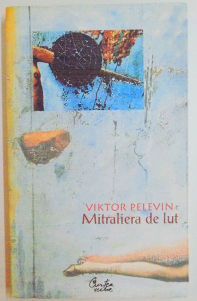 MITRALIERA DE LUT de VIKTOR PELEVIN , 2006