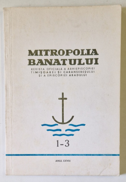 MITROPOLIA BANATULUI , REVISTA OFICIALA A ARHIEPISCOPIEI TIMISOAREI SI CARANSEBESULUI SI A EPISCOPIEI ARADULUI , NR. 1-3 , 1978