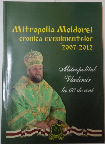 MITROPOLIA MOLDOVEI CRONICA EVENIMENTELOR 2007-2012 , 2012
