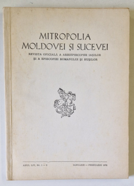 MITROPOLIA MOLDOVEI SI SUCEVEI , REVISTA OFICIALA A ARHIEPISCOPIEI IASILOR ...ROMANULUI SI HUSILOR , NR.1-2 , 1978