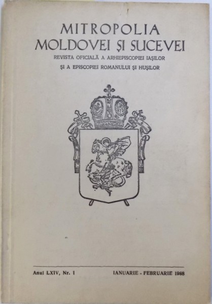 MITROPOLIA MOLDOVEI SI SUCEVEI   - REVISTA OFICIALA A ARHIEPISCOPIEI IASILOR SI A EPISCOPIEI  ROMANULUI SI HUSILOR , ANUL LXIV , NR. 1 , IAN - FEBR. - 1988