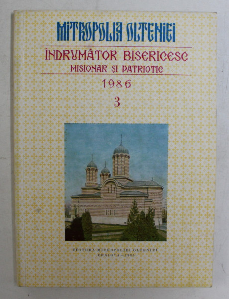 MITROPOLIA OLTENIEI  - INDRUMATOR BISERICESC MISIONAR SI PATRIOTIC , NR. 3 / 1986
