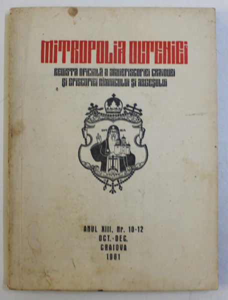 MITROPOLIA OLTENIEI  - REVISTA OFICIALA A ARHIEPISCOPIEI CRAIOVEI , ANUL XIII , NR. 10 - 12 , OCT. - DEC . , CRAIOVA , 1961