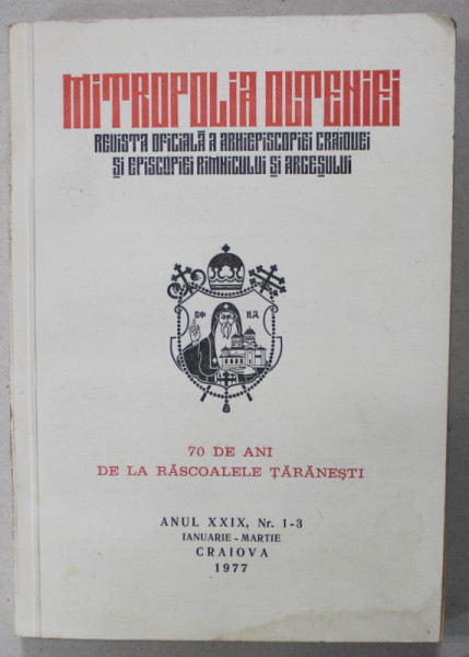 MITROPOLIA OLTENIEI , REVISTA OFICIALA A ARHIEPISCOPIEI CRAIOVEI SI A EPISCOPIEI RAMNICULUI SI ARGESULUI , ANUL XXIX  , NR. 1-3  , IANUARIE - MARTIE , 1977