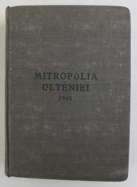 MITROPOLIA OLTENIEI , REVISTA OFICIALA A ARHIEPISCOPIEI CRAIOVEI SI A EPISCOPIEI RIMNICULUI SI ARGESULUI , 1965