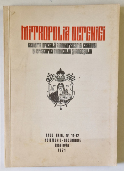 MITROPOLIA OLTENIEI , REVISTA OFICIALA A ARHIEPISCOPIEI CRAIOVEI SI EPISCOPIEI RIMNICULUI SI ARGESULUI , NR. 11-12 ,1971