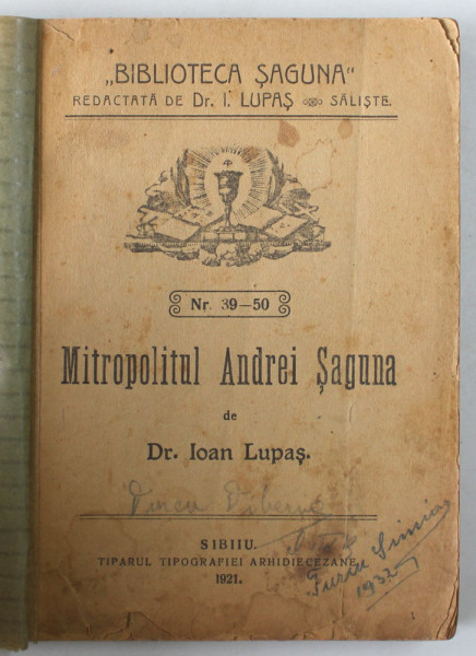 MITROPOLITUL ANDREI SAGUNA de Dr. IOAN LUPAS , COLECTIA BIBLIOTECA SAGUNA , 1921