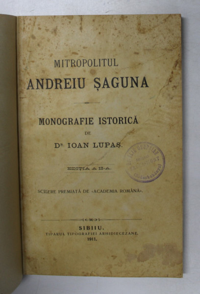 Mitropolitul Andrei Saguna, monografie istorica, Ioan Lupas, Sibiu, 1911