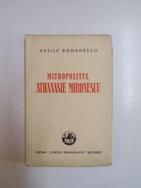 MITROPOLITUL ATHANASIE MIRONESCU de VASILE ROMANESCU  1942