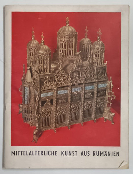 MITTELALTERICHE KUNST AUS RUMANIEN , ARTA  MEDIEVALA ROMANEASCA , ALBUM CU TEXT IN LIMBA GERMANA , CATALOG DE EXPOZITIE , 1977-1978, BERLIN