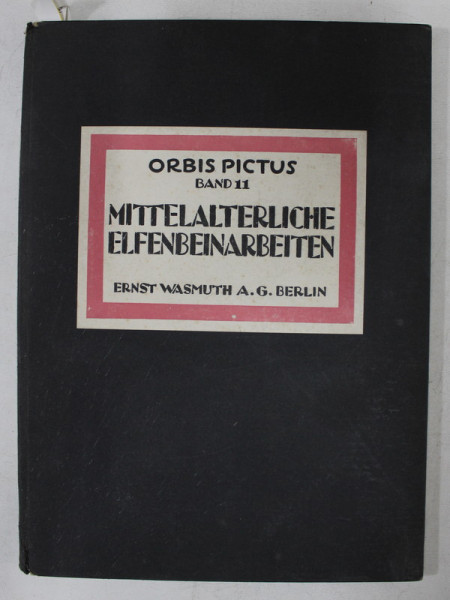MITTELATERLICHE ELFENBEINARBEITEN von W.F. VOLBACH , EDITIE INTERBELICA