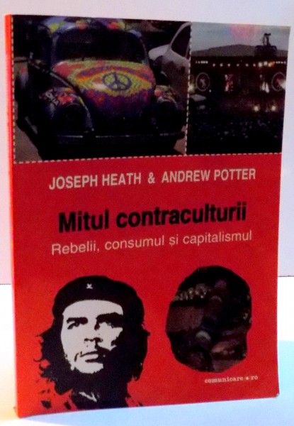 MITUL CONTRACULTURII , REBELII , CONSUMUL SI CAPITALISMUL , 2011