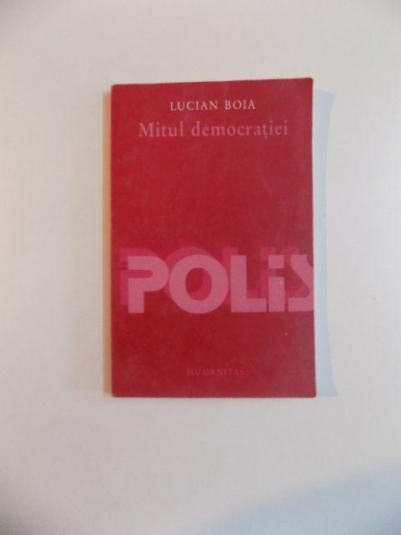MITUL DEMOCRATIEI de LUCIAN BOIA , 2002