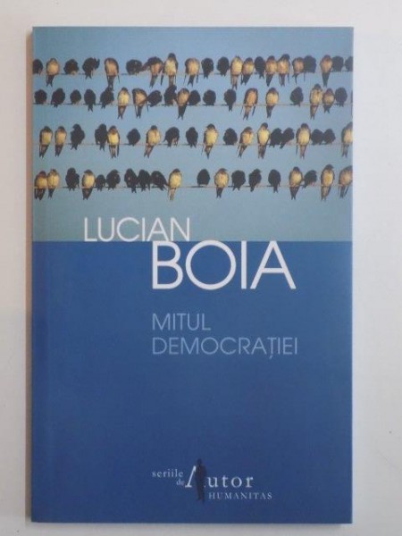 MITUL DEMOCRATIEI de LUCIAN BOIA , 2013