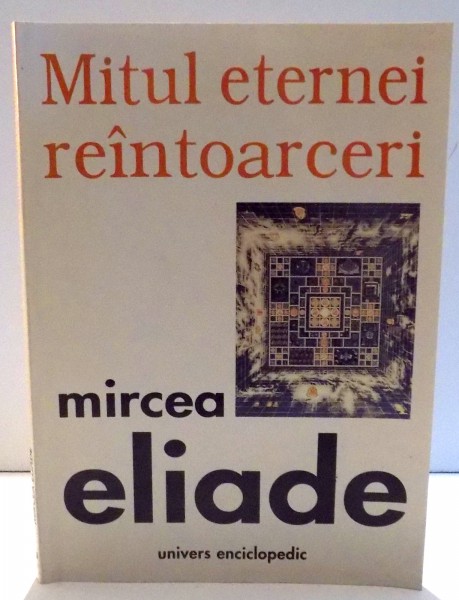 MITUL ETERNEI REINTOARCERI de MIRCEA ELIADE , 1999