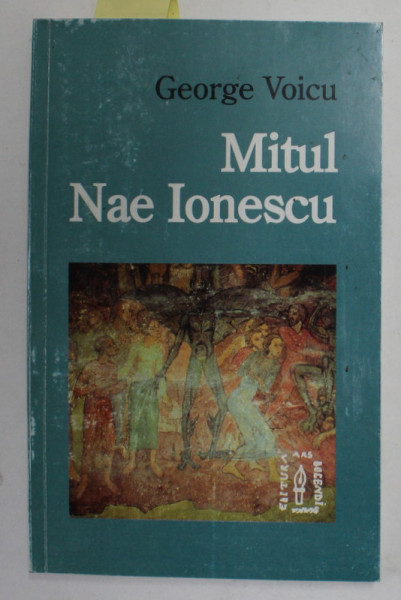 MITUL NAE IONESCU de GEORGE VOICU , 2000 , DEDICATIE *