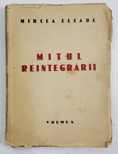 MITUL REINTEGRARII de MIRCEA ELIADE ,1942 , EDITIE PRINCEPS