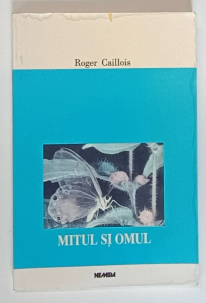 MITUL SI OMUL de ROGER CAILLOIS  2000 , PREZINTA PETE PE PAGINA DE GARDA