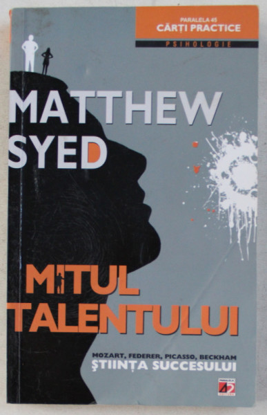 MITUL TALENTULUI - STIINTA SUCCESULUI de MATTHEW SYED , 2013 * PREZINTA URME DE UZURA