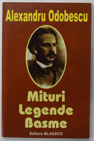 MITURI , LEGENDE , BASME de ALEXANDRU ODOBESCU , 2006