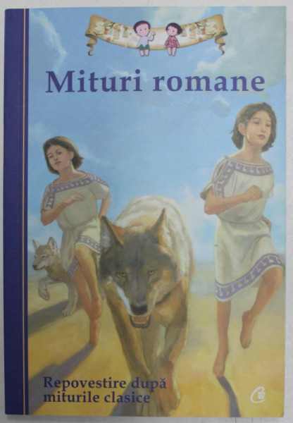 MITURI ROMANE  - REPOVESTIRE DUPA MITURILE CLASICE de DIANE NAMM , ilustratii de ERIC FREEBERG ,2014