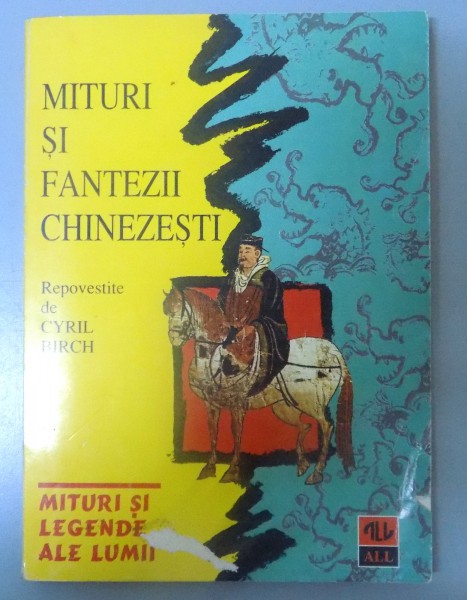 MITURI SI FANTEZII CHINEZESTI REPOVESTITE de CYRIL BIRCH , ILUSTRATE de JOAN KIDDELL MONROE , 1997