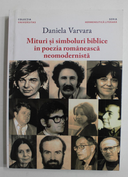 MITURI SI SIMBOLURI BIBLICE IN POEZIA ROMANEASCA NEOMODERNISTA de DANIELA VARVARA  , 2016