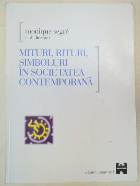 MITURI,RITURI,SIMBOLURI IN SOCIETATEA CONTEMPORANA-MONIQUE SEGRÉ  2000