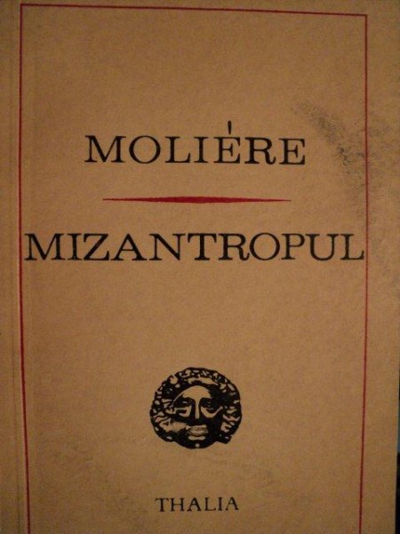 MIZANTROPUL de MOLIERE , VERSIUNEA ROMANEASCA de TUDOR ARGHEZI , 1972