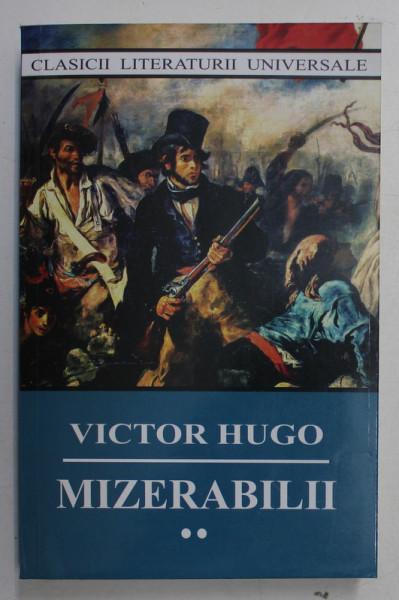 MIZERABILII , VOLUMUL II , EDITIA A III - A de VICTOR HUGO , 2020